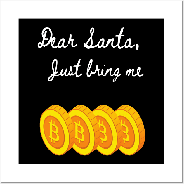 Dear Santa Bring Me Bitcoin - Funny Letter for Christmas Wall Art by Apathecary